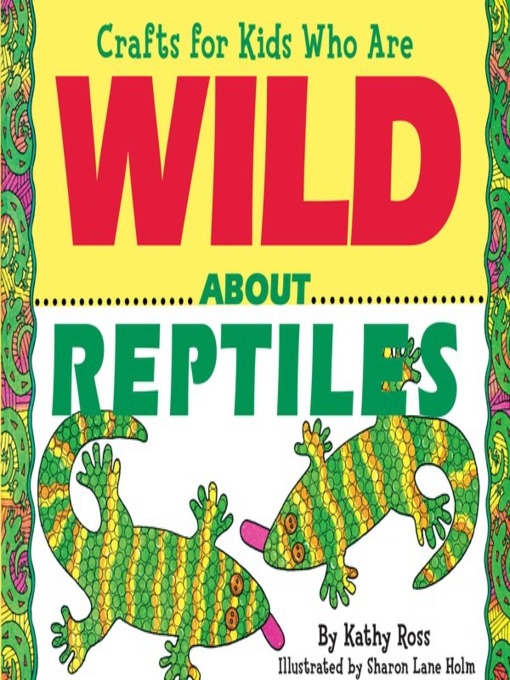 Title details for Crafts for Kids Who Are Wild About Reptiles by Kathy Ross - Available